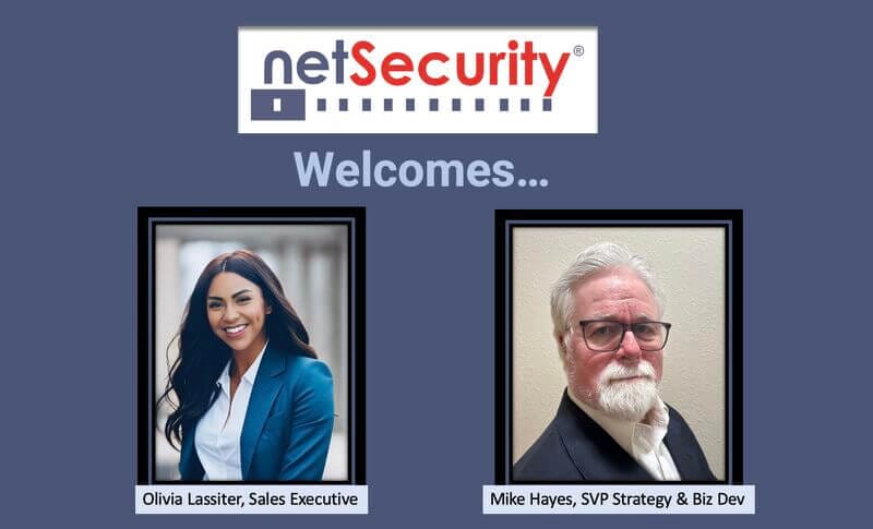 NetSecurity Appoints Olivia Lassiter as Sales Executive and Mike Hayes as Senior VP of Strategy & Business