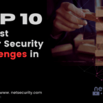 Top 10 Biggest Cyber Security Challenges in 2023