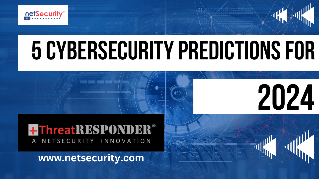 5 Cybersecurity Predictions for 2024